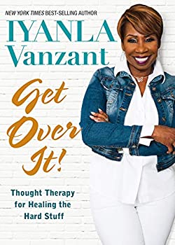 Hardcover Get Over It!: Thought Therapy for Healing the Hard Stuff Book